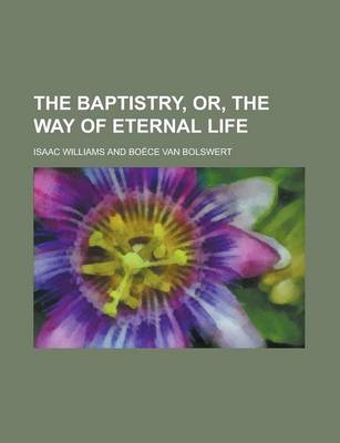 Book cover for The Baptistry, Or, the Way of Eternal Life