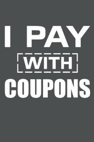 Cover of I Pay With Coupons