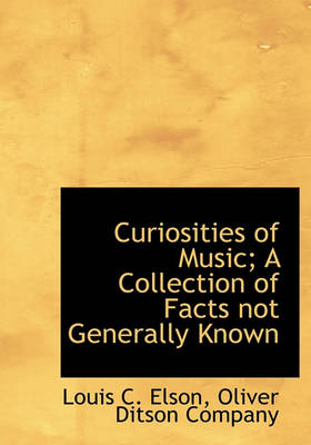 Book cover for Curiosities of Music; A Collection of Facts Not Generally Known
