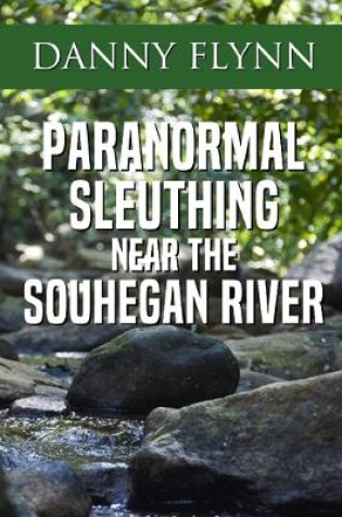 Cover of Paranormal Sleuthing Near The Souhegan River
