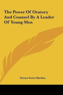 Book cover for The Power of Oratory and Counsel by a Leader of Young Men