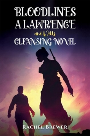 Cover of Bloodlines – A Lawrence and Wells Cleansing Novel