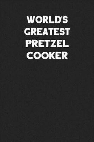Cover of World's Greatest Pretzel Cooker