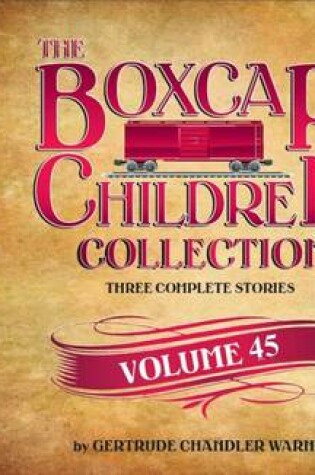 Cover of The Boxcar Children Collection Volume 45