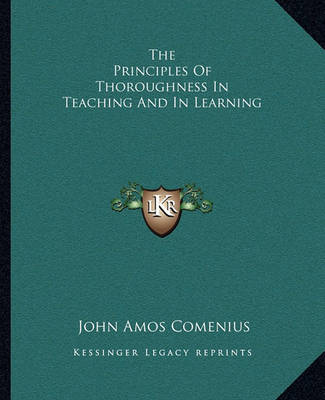 Book cover for The Principles of Thoroughness in Teaching and in Learning