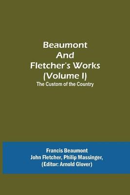 Cover of Beaumont and Fletcher's Works (Volume I) The Custom of the Country