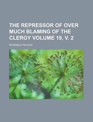 Book cover for The Repressor of Over Much Blaming of the Clergy Volume 19, V. 2