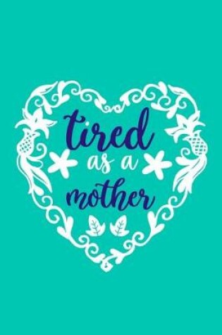 Cover of Tired As A Mother