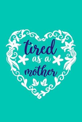 Book cover for Tired As A Mother