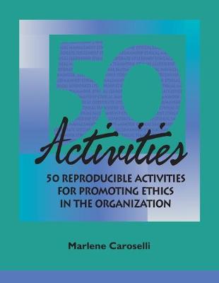 Book cover for 50 Reproducible Activities for Promoting Ethics Within the Organization