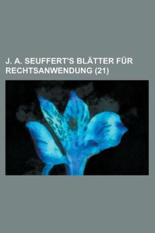 Cover of J. A. Seuffert's Blatter Fur Rechtsanwendung (21 )