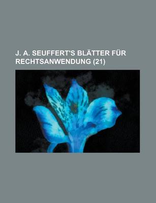 Book cover for J. A. Seuffert's Blatter Fur Rechtsanwendung (21 )