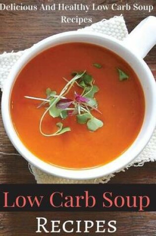 Cover of Low Carb Soup Recipes