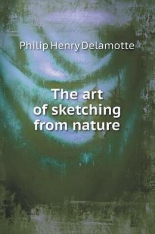 Cover of The Art of Sketching from Nature