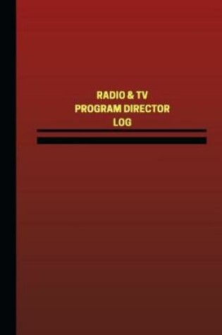 Cover of Radio & TV Program Director Log (Logbook, Journal - 124 pages, 6 x 9 inches)