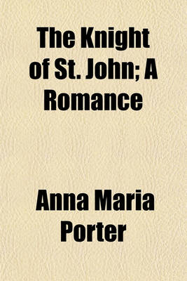 Book cover for The Knight of St. John (Volume 1); A Romance