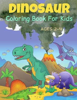 Cover of Dinosaur Coloring Book For Kids Ages 2-4