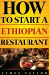 Book cover for How to Start a Ethiopian Restaurant