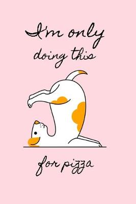 Book cover for I'm Only Doing This For Pizza
