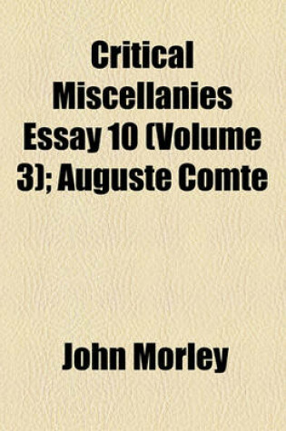 Cover of Critical Miscellanies Essay 10 (Volume 3); Auguste Comte