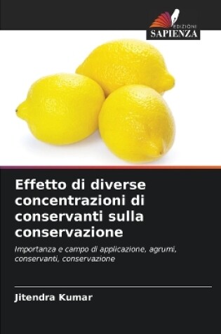 Cover of Effetto di diverse concentrazioni di conservanti sulla conservazione