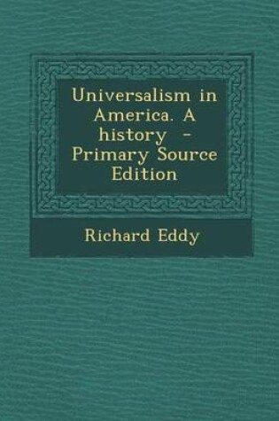 Cover of Universalism in America. a History - Primary Source Edition