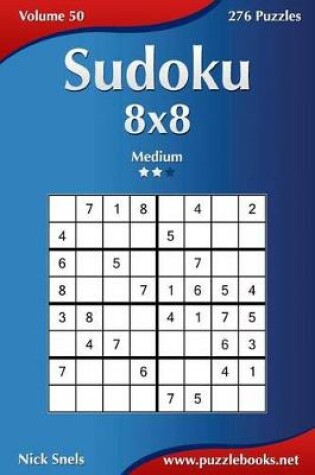 Cover of Sudoku 8x8 - Medium - Volume 50 - 276 Puzzles