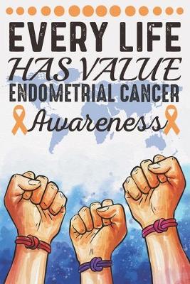 Book cover for Every Life Has Value Endometrial Cancer Awareness