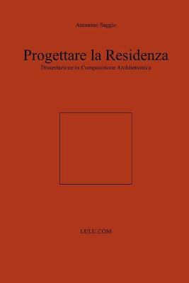 Book cover for Progettare La Residenza. Dissertazione in Composizione Architettonica