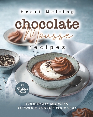 Book cover for Heart Melting Chocolate Mousse Recipes