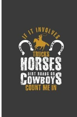 Cover of If It Involves Trucks Horses Dirt Roads or Cowboys Count Me in