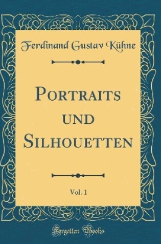 Cover of Portraits und Silhouetten, Vol. 1 (Classic Reprint)