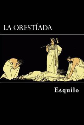 Book cover for La Orestiada (Spanish Edition)