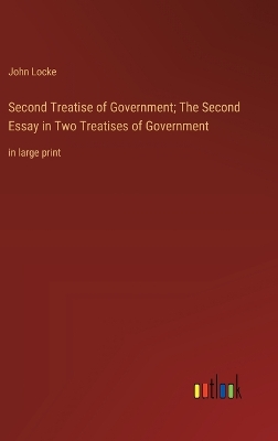 Book cover for Second Treatise of Government; The Second Essay in Two Treatises of Government