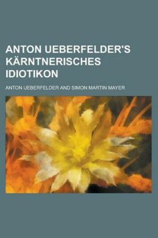 Cover of Anton Ueberfelder's Karntnerisches Idiotikon