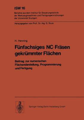 Book cover for Funfachsiges NC Frasen Gekrummter Flachen Beitrag Zur Numerischen Flachendarstellung, Programmierung Und Fertigung