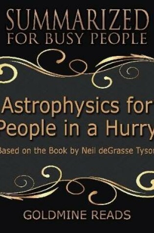 Cover of Astrophysics for People In a Hurry - Summarized for Busy People: Based On the Book By Neil De Grasse Tyson