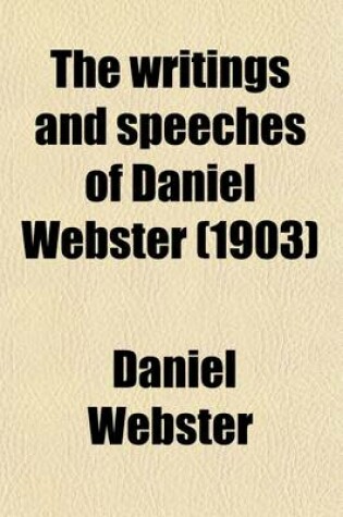 Cover of The Writings and Speeches of Daniel Webster (Volume 17); Private Correspondence