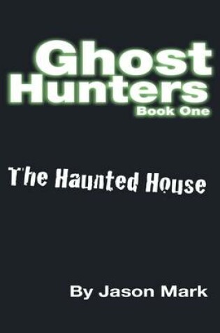 Cover of Ghost Hunters Book 1 - The Haunted House