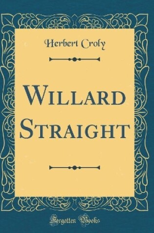 Cover of Willard Straight (Classic Reprint)