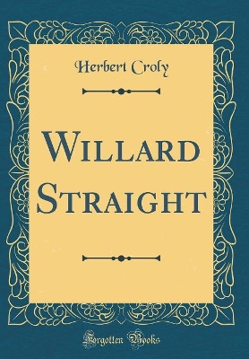 Book cover for Willard Straight (Classic Reprint)