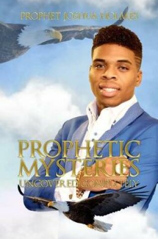 Cover of Prophetic Mysteries Uncovered Completely