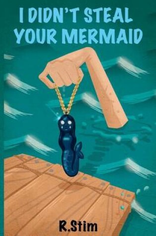 Cover of I Didn't Steal Your Mermaid