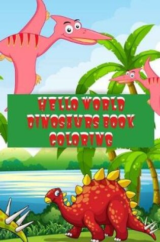 Cover of Hello World Dinosaurs Book Coloring