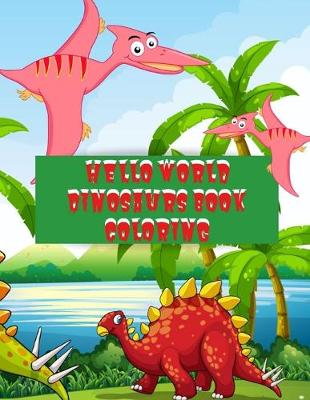 Book cover for Hello World Dinosaurs Book Coloring