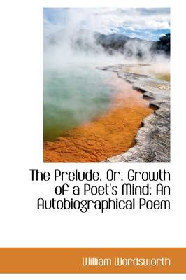 Book cover for The Prelude, Or, Growth of a Poet's Mind