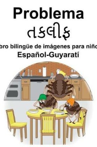 Cover of Español-Guyaratí Problema/&#2724;&#2709;&#2738;&#2752;&#2731; Libro bilingüe de imágenes para niños