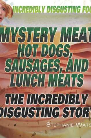 Cover of Mystery Meat: Hot Dogs, Sausages, and Lunch Meats
