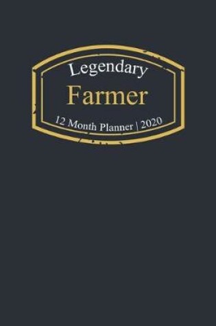 Cover of Legendary Farmer, 12 Month Planner 2020