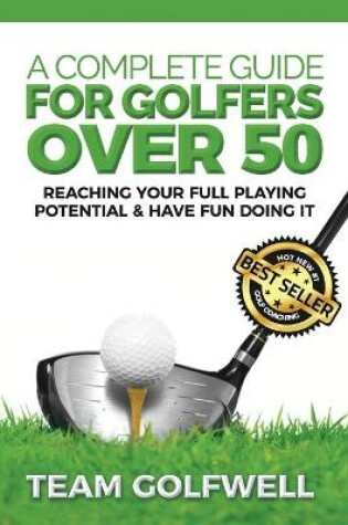 Cover of A Complete Guide For Golfers Over 50